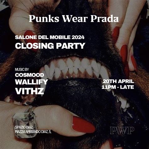 Punks Wear Prada Salone Del Mobile Closing Party